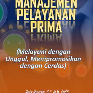 Manajemen Pelayanan Prima (Melayani dengan Unggul, Mempromosikan dengan Cerdas)